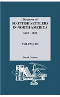 Directory of Scottish Settlers in North America, 1625-1825. Volume III