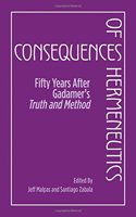 Consequences of Hermeneutics Fifty Years After Gadamer's Truth and Method