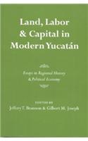 Land, Labor, and Capital in Modern Yucatan