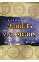 Complete Book of Amulets & Talismans the Complete Book of Amulets & Talismans: (Llewellyn's Sourcebook)
