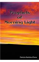 Prophets of Morning Light
