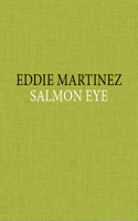 Eddie Martinez - Salmon Eye