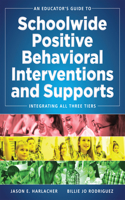 Educator's Guide to Schoolwide Positive Behavioral Inteventions and Supports