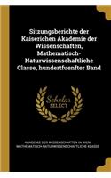 Sitzungsberichte der Kaiserichen Akademie der Wissenschaften, Mathematisch-Naturwissenschaftliche Classe, hundertfuenfter Band