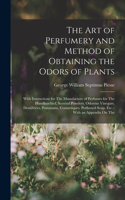 Art of Perfumery and Method of Obtaining the Odors of Plants
