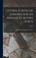 Lettres Écrites De Londres Sur Les Anglais Et Autres Sujets