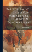 Das Problem des Satzes vom zureichenden Grunde bei Schopenhauer