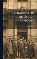 Biography for the Use of Schools