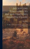 Inscriptions Tumulaires Des Anciens Cimetières Israélites D'Alger