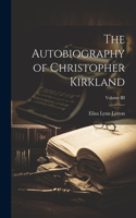 Autobiography of Christopher Kirkland; Volume III