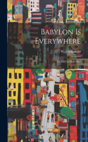 Babylon is Everywhere