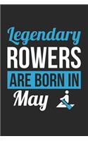 Rowing Notebook - Legendary Rowers Are Born In May Journal - Birthday Gift for Rower Diary