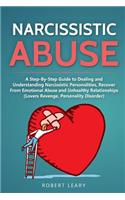 Narcissistic Abuse: A Step-By-Step Guide to Dealing and Understanding Narcissistic Personalities, Recover From Emotional Abuse and Unhealthy Relationships (Lovers Reven
