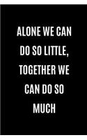 Alone We Can Do So Little, Together We Can Do So Much: 6×9 ruled 120 pages notebook, best teamwork journal and teamwork notebook, best gift for coworkers