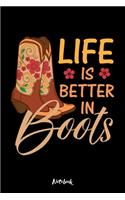 LIFE IS BETTER IN BOOTS Notebook: Composition Book and Planner or Journal - Size 6 x 9 inches / DIN A5 I 120 Pages I Lined Pages I Matte Cover