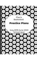 Mens Basketball Practice Plans July 2019 - June 2020 School Year: 2019-2020 Coach Schedule Organizer For Teaching Fundamentals Practice Drills, Strategies, Offense Defense Skills, Development Training and Leadershi