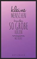 Kleine Menschen Brauchen So Große Herzen Wie Deins! Notizbuch: A5 Tagebuch mit schönen Sprüchen als Geschenk für Lehrer - Abschiedsgeschenk für Erzieher und Erzieherinnen - Planer - Terminplaner - Kindergarten -