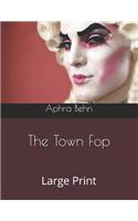 The Town Fop: Large Print