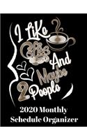 I Like Coffee And Maybe 2 People 2020 Monthly Schedule Organizer: 90 page 2020 monthly calendar for coffee drinkers with goals to do list and notes