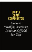 Supply Chain Coordinator Because Freaking Awesome Is Not An Official Job Title