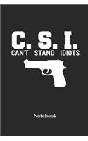 C.S.I. Cant Stand Idiots Notebook