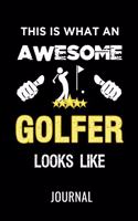 This Is What an Awesome Golfer Looks Like Journal: Funny Golfing Notebook for an Awesome Golf Player