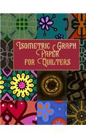 Isometric Graph Paper for Quilters: Project Journal for Creating and Managing Your Quilting Art