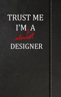 Trust Me I'm Almost a Designer: Blank Comic Book Draw Your Own Story Journal Book Notebook 120 Pages 6x9