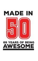 Made In 50 69 Years Of Being Awesome: Made In 50 69 Years Of Awesomeness Notebook - Happy 69th Birthday Being Awesome Anniversary Gift Idea For 1950 Young Kid Boy or Girl! Doodle Diary B