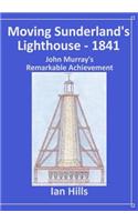 Moving Sunderland's Lighthouse: John Murray's Remarkable Achievement