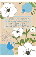 Unsick Yourself: An Anxiety and Self-Care Journal: A Notebook for Reducing Anxiety and Inspiring Calm in a Crazy World