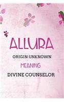 Allura Unknown Divine counselor: Personalized Name Meaning Book / Journal This Christain Name Meaning Notebook / Journal is perfect for school, writing poetry, use as a diary, grati