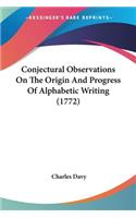 Conjectural Observations On The Origin And Progress Of Alphabetic Writing (1772)