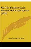 On The Fundamental Doctrine Of Latin Syntax (1859)