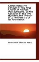 Commemorative Services of the First Church in Newton, Massachusetts, on the Occasion of the Two Hund