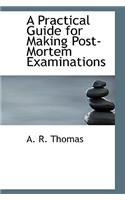 A Practical Guide for Making Post-Mortem Examinations