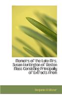 Memoirs of the Late Mrs. Susan Huntington of Boston Mass Consisting Principally of Extracts from