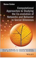 Computational Approaches to Studying the Co-evolution of Networks and Behavior in Social Dilemmas