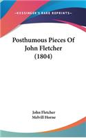 Posthumous Pieces Of John Fletcher (1804): (English)