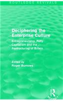 Deciphering the Enterprise Culture (Routledge Revivals)