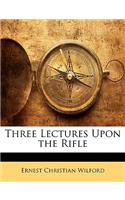 Three Lectures Upon the Rifle