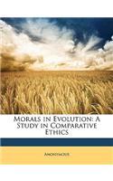 Morals in Evolution: A Study in Comparative Ethics