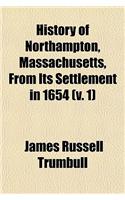 History of Northampton, Massachusetts, from Its Settlement in 1654 (V. 1): (English)