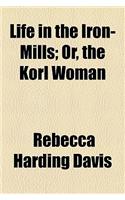 Life in the Iron-Mills; Or, the Korl Woman