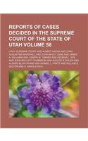 Reports of Cases Decided in the Supreme Court of the State of Utah Volume 58: (English)