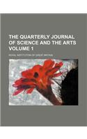 The Quarterly Journal of Science and the Arts Volume 1