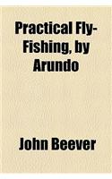 Practical Fly-Fishing, by Arundo