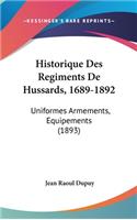 Historique Des Regiments De Hussards, 1689-1892