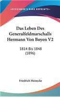 Das Leben Des Generalfeldmarschalls Hermann Von Boyen V2: 1814 Bis 1848 (1896)