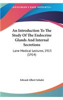 An Introduction to the Study of the Endocrine Glands and Internal Secretions